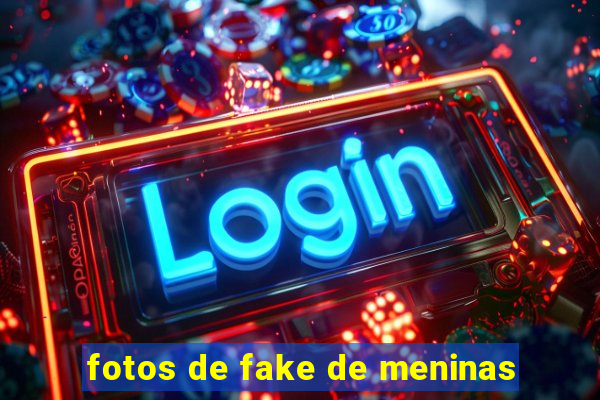 fotos de fake de meninas